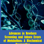 Advances in Newborn Screening and Inborn Errors of Metabolism: A Biochemical Perspective