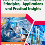 Molecular and Biochemical Techniques : Principles, Applications and Practical Insights