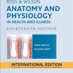 Ross and Wilson Anatomy and Physiology in Health and Illness, International Edition, 14e