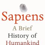Sapiens: A Brief History of Humankind