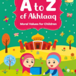 A To Z Of Akhlaaq
