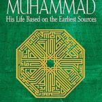 Muhammad: His Life Based On The Earliest Sources