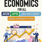 General Economics for all JKSSB , JKPSC , J & K High Court, JKBOSE / University Exams - Especially for JKSSB Finance accounts Assistant