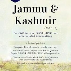 Jammu & Kashmir (Vol. I) Fifth Edition: For Civil Services, JKSSB, JKPSC and other related Examinations