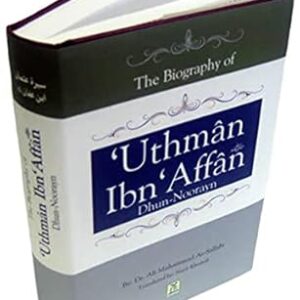 The Biography Of Uthman Ibn Affan Usman Ibn Affan Dhun Noorayn